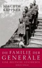 ¬Die¬ Familie der Generäle: eine deutsche Geschichte ; [das erstaunliche Porträt einer Familie und ihrer Tradition]
