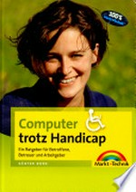 Computer trotz Handicap: ein Ratgeber für Betroffene, Betreuer und Arbeitgeber