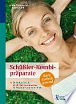 Schüßler-Kombipräparate: so finden Sie die ideale Salzkombination: 30 Präparate auf einen Blick