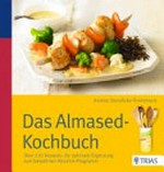 ¬Das¬ Almased-Kochbuch: über 130 Rezepte: die optimale Ergänzung zum bewährten Abnehm-Programm