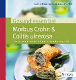Gesund essen bei Morbus Crohn & Colitis ulcerosa: über 100 Rezepte bei chronisch entzündlichen Darmerkrankungen