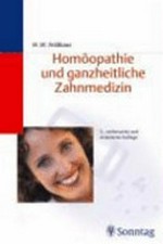 Homöopathie und ganzheitliche Zahnmedizin: ein Leitfaden für den Praktiker und interessierten Laien ; 7 Tabellen