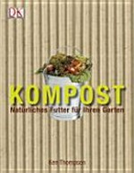 Kompost: Natürliches Futter für Ihren Garten