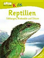 Reptilien Ab 7 Jahren: Schlangen, Krokodile und Echsen