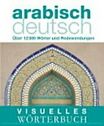 Visuelles Wörterbuch Arabisch-Deutsch [über 12000 Wörter und Redewendungen]
