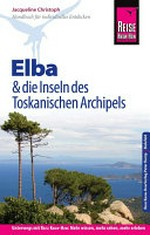 Elba und die anderen Inseln des Toskanischen Archipels [Handbuch für individuelles Entdecken]