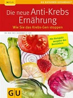 ¬Die¬ neue Anti-Krebs-Ernährung: wie Sie das Krebs-Gen stoppen