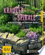 Kräuterspirale: Kräutervielfalt auf kleinem Raum. Mit GU Garten und Natur Plus-App