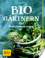 Biogärtnern für Selbstversorger