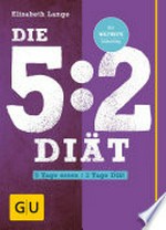 ¬Die¬ 5:2-Diät: 5 Tage essen - 2 Tage Diät