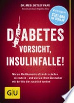 Diabetes: Vorsicht, Insulinfalle! Warum Medikamente oft mehr schaden als nutzen - und wie Sie Ihren Blutzucker mit der Bio-Uhr natürlich senken