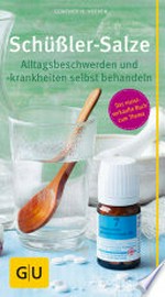 Schüßler-Salze: Alltagsbeschwerden und -krankheiten selbst behandeln