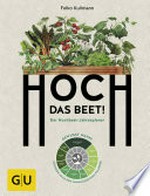 Hoch das Beet! : der Hochbeet-Jahresplaner: Gewusst wann! Gärtnern nach dem phänologischen Kalender