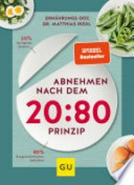 Abnehmen nach dem 20:80-Prinzip: 20 % Verhalten ändern, 80 % Essgewohnheiten behalten