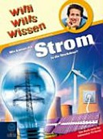Willi wills wissen - Wie kommt der Strom in die Steckdose? Ab 8 Jahren: Ein Willi-Buch über Elektrizität und Energiegewinnung