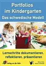 Portfolios im Kindergarten: das schwedische Modell ; Lernschritte dokumentieren, reflektieren, präsentieren