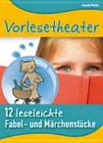 Vorlesetheater - 12 leseleichte Fabel- und Märchenstücke