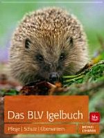 ¬Das¬ BLV Igelbuch: Pflege - Schutz - Überwintern