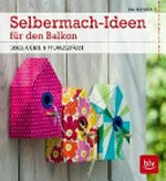 Selbermach-Ideen für den Balkon: Deko, Möbel & Pflanzgefäße