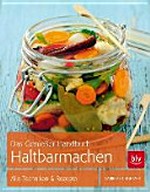 ¬Das¬ Genießer-Handbuch Haltbarmachen: alle Techniken & Rezepte