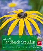 ¬Das¬ BLV Handbuch Stauden: Arten und Sorten. Pflanzen und Pflegen