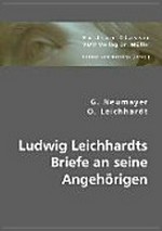 Dr. Ludwig Leichhardts Briefe an seine Angehörigen: Herausgegeben von Dr. G. Neumayer und Otto Leichhardt Reprint