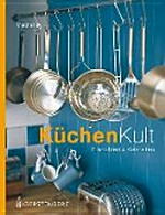 KüchenKult: Einrichten und Gestalten