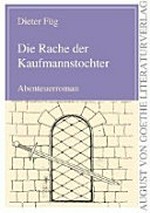 ¬Die¬ Rache der Kaufmannstochter: Abenteuerroman Bd.1