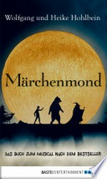 Märchenmond: Roman nach dem Bestseller zum Familienmusical von Christian Gundlach