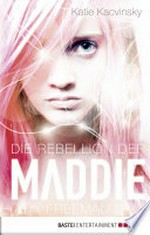 ¬Die¬ Rebellion der Maddie Freeman
