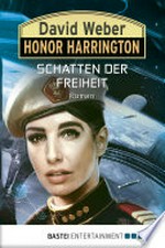 Schatten der Freiheit: Honor Harrington ; [31] ; Roman