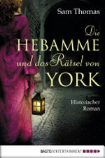 ¬Die¬ Hebamme und das Rätsel von York: historischer Roman