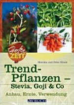 Trendpflanzen - Stevia, Goji, Indianerbanane: Anbau, Ernte, Verwendung