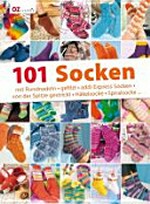101 Socken: mit Rundnadeln, gefilzt, addi Express-Socken, von der Spitze gestrickt, Häkelsocke, Spiralsocke ...