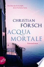 Acqua Mortale: Kriminalroman
