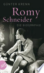 Romy Schneider: die Biographie
