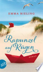 Rapunzel auf Rügen: Roman