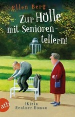 Zur Hölle mit Seniorentellern! (k)ein Rentner-Roman