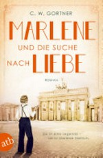 Marlene und die Suche nach Liebe: Roman