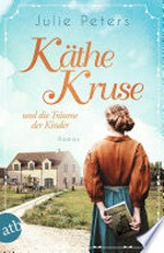 Käthe Kruse und die Träume der Kinder: Roman