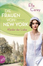 Die Frauen von New York - Kleider der Liebe: Roman