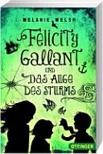 Felicity Gallant 01 Ab 12 Jahren: Felicity Gallant und das Auge des Sturms