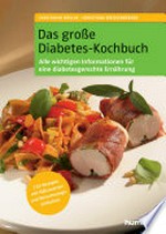 ¬Das¬ große Diabetes-Kochbuch: 133 köstliche Rezepte mit Nährwerten und Broteinheiten