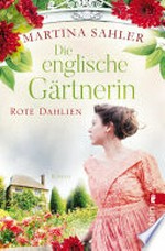 Die englische Gärtnerin - Rote Dahlien