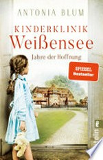 Kinderklinik Weißensee - Jahre der Hoffnung: Roman
