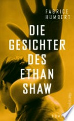 Die Gesichter des Ethan Shaw: Roman