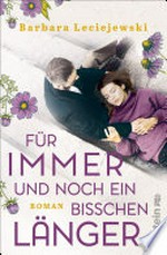Für immer und noch ein bisschen länger: Ein bewegender Roman über Trauer und Neuanfang von der Autorin des Bestsellers "Fritz und Emma"