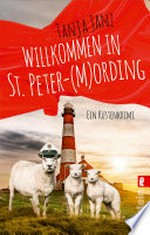 Willkommen in St. Peter-(M)Ording: Ein Küstenkrimi : Bestseller-Autorin Tanja Janz schreibt ihren ersten St. Peter-Ording-Krimi