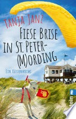 Fiese Brise in St. Peter-(M)Ording: Ein Küsten-Krimi : Humorvoller Krimi mit St. Peter-Ording-Setting: Perfekt für den Urlaub im Strandkorb
