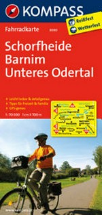 Schorfheide, Barnim, Unteres Odertal: Fahrradkarte ; leicht lesbar & detailgenau, Tipps für Freizeit & Familie ; GPS-genau